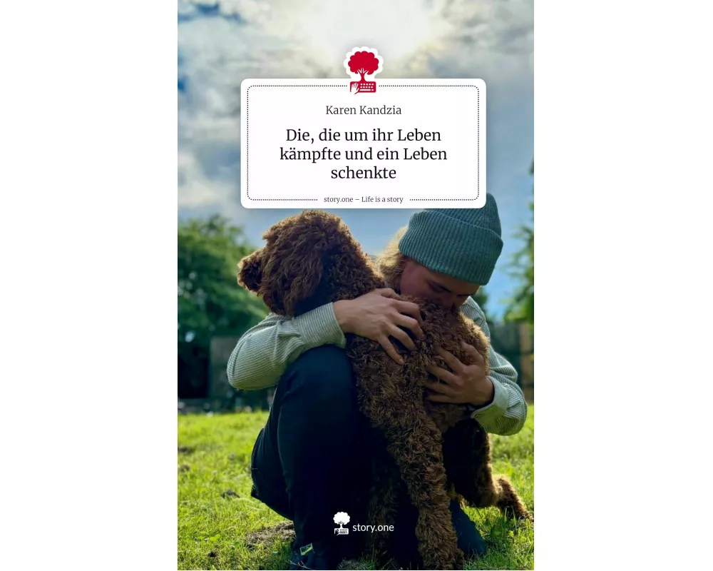 Die, die um ihr Leben kämpfte und ein Leben schenkte. Life is a Story - story.one