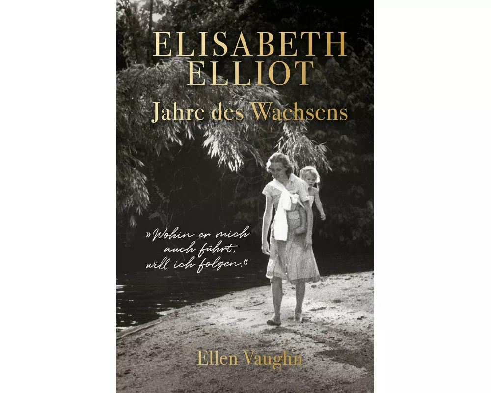 Elisabeth Elliot - Jahre des Wachsens