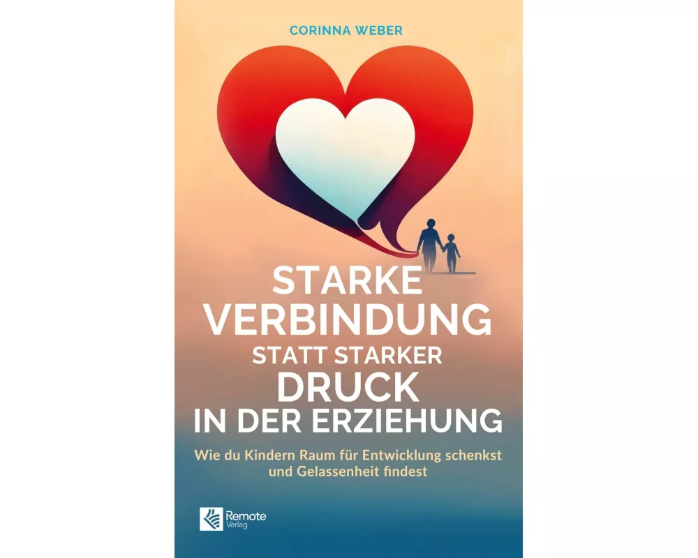 Starke Verbindung statt starker Druck in der Erziehung