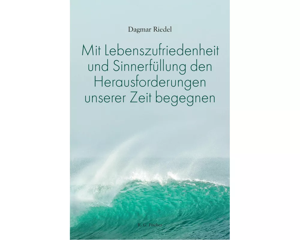 Mit Lebenszufriedenheit und Sinnerfüllung den Herausforderungen unserer Zeit begegnen