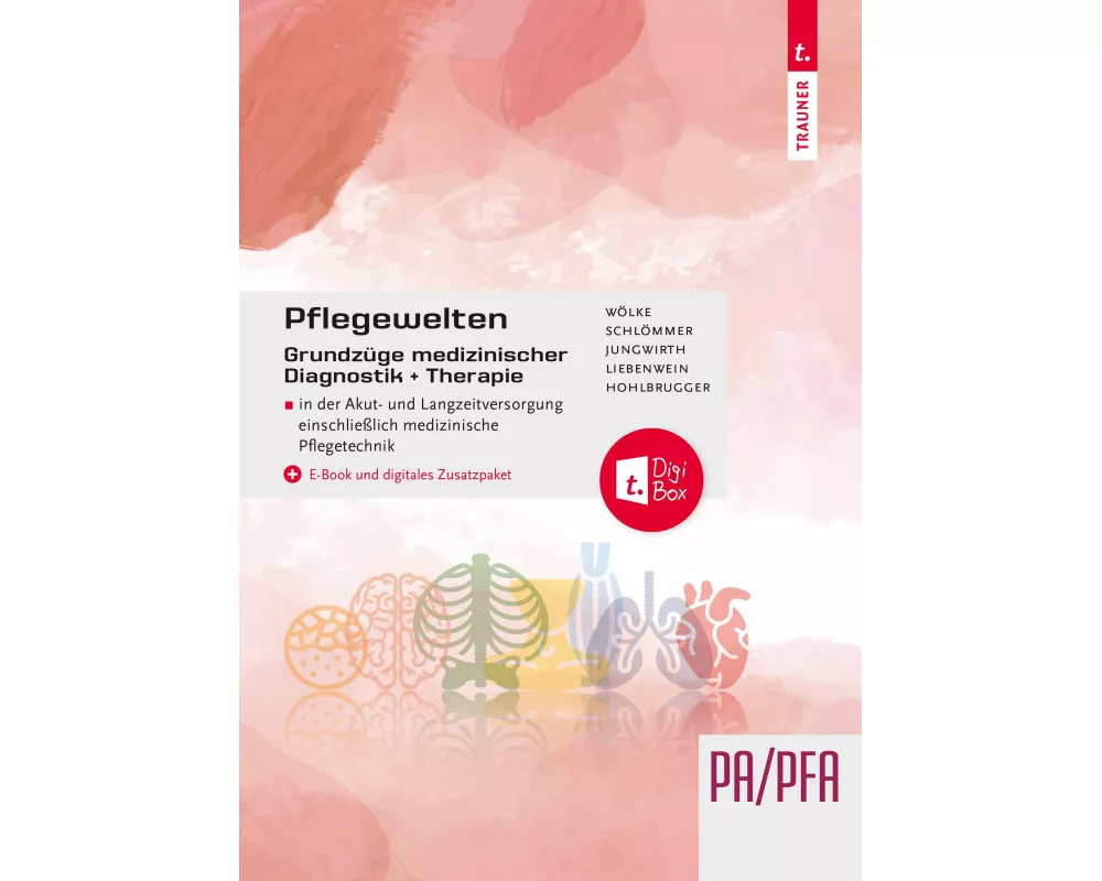 Pflegewelten - Grundzüge medizinischer Diagnostik und Therapie PA/PFA in der Akut- und Langzeitversorgung einschließlich medizinische Pflegetechnik