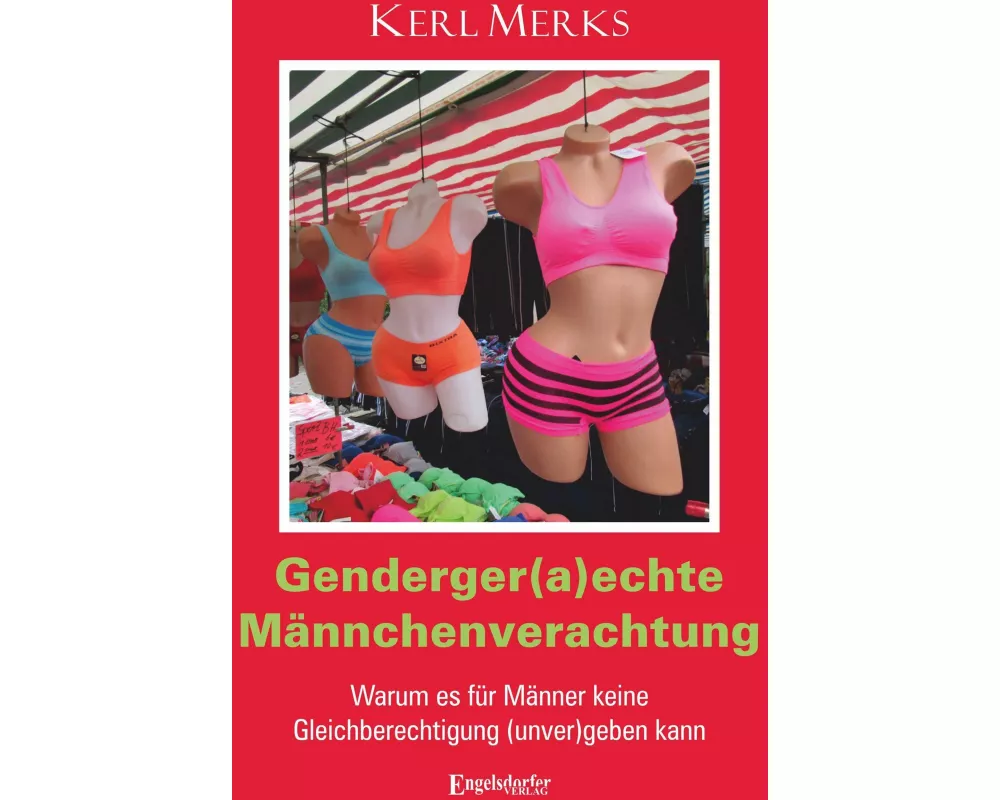 Genderger(a)echte Männchenverachtung
