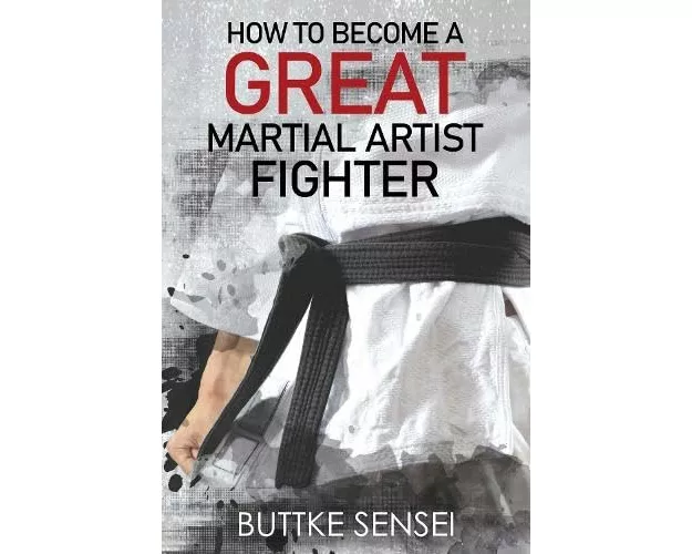How to Become a Great Martial Artist Fighter
