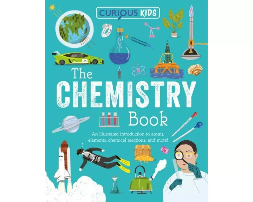 Curious Kids: The Chemistry Book