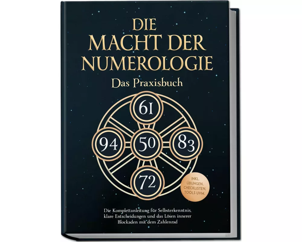 Die Macht der Numerologie - Das Praxisbuch: Die Komplettanleitung für Selbsterkenntnis, klare Entscheidungen und das Lösen innerer Blockaden mit dem Z