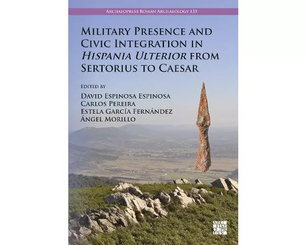 Military Presence and Civic Integration in Hispania Ulterior from Sertorius to Caesar
