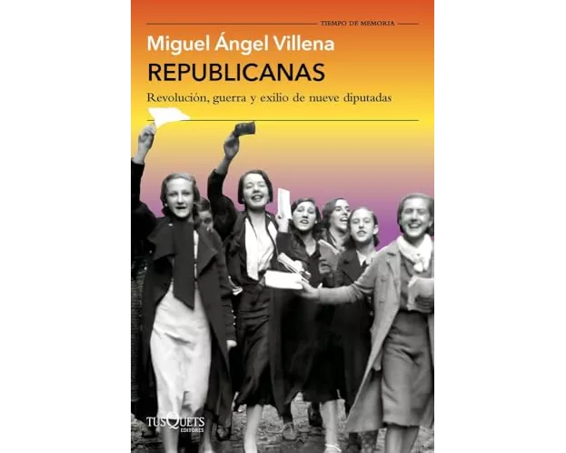 Republicanas: Revolución, guerra y exilio de nueve diputadas
