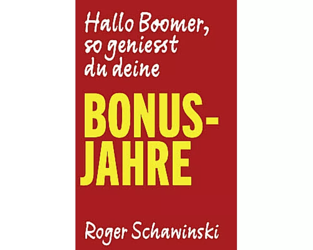 Hallo Boomer, so geniesst du deine Bonusjahre