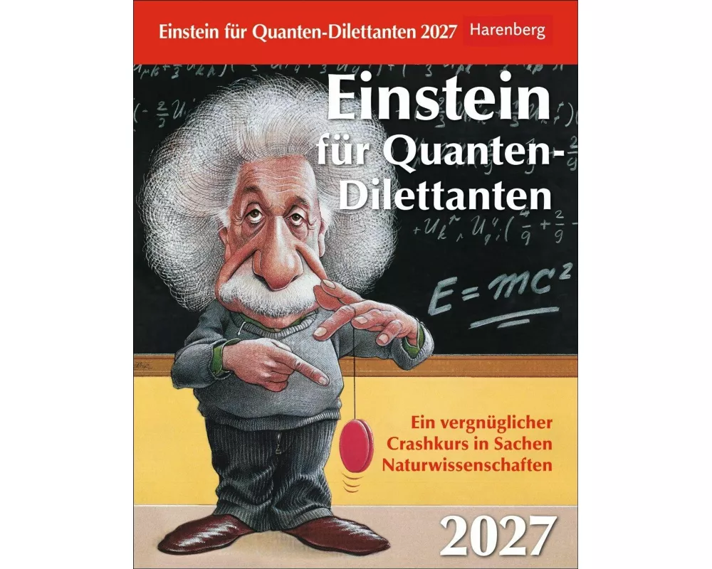 Einstein für Quanten-Dilettanten Tagesabreißkalender 2027 - Ein vergnüglicher Crashkurs in Sachen Naturwissenschaften