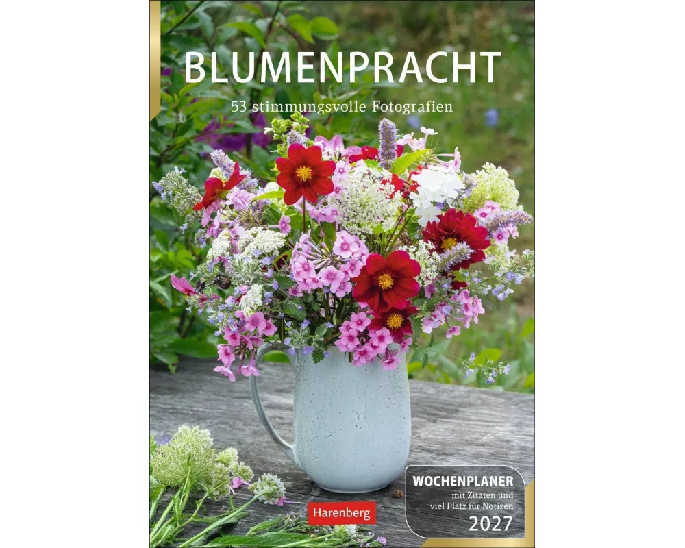 Blumenpracht Wochenplaner 2027 - 53 stimmungsvolle Fotografien