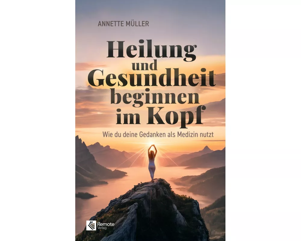 Heilung und Gesundheit beginnen im Kopf