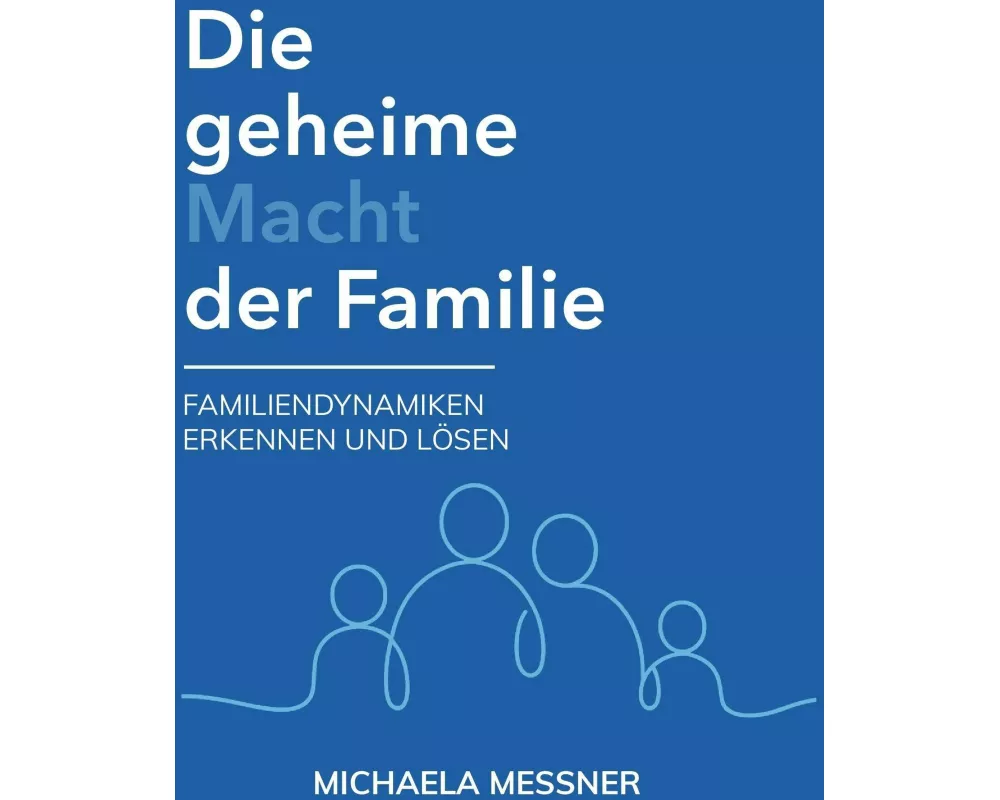 Die geheime Macht der Familie
