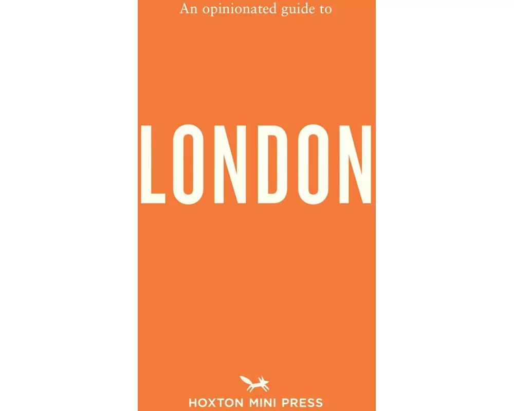 An Opinionated Guide to London