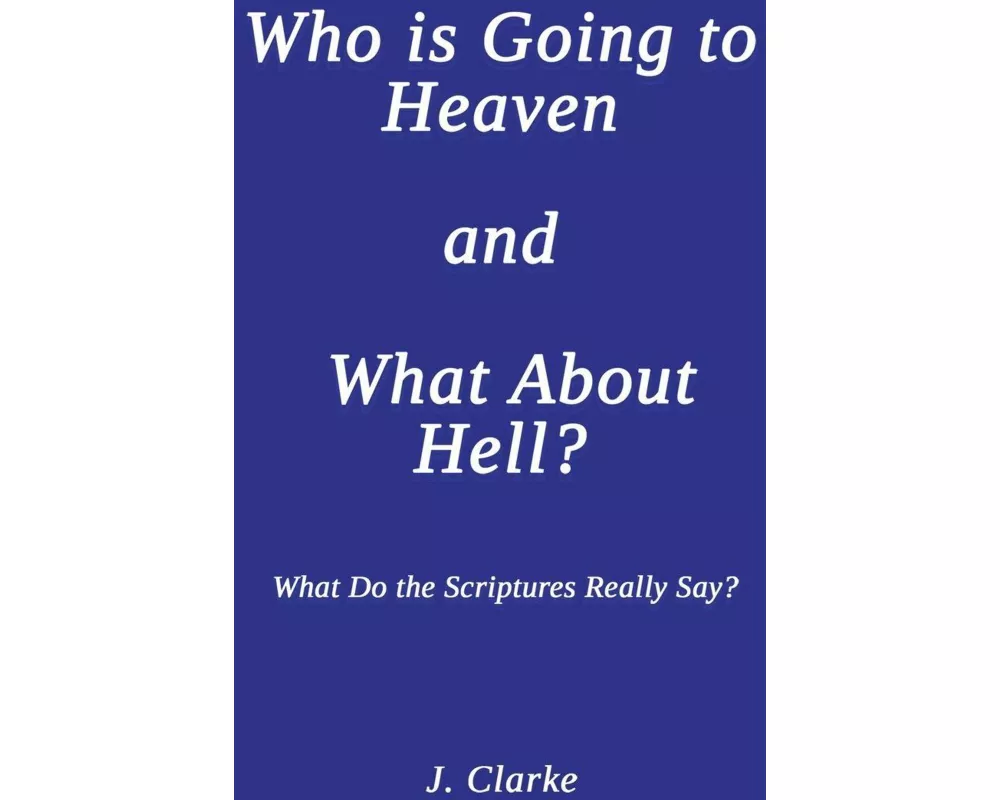 Who is Going to Heaven and What About Hell?