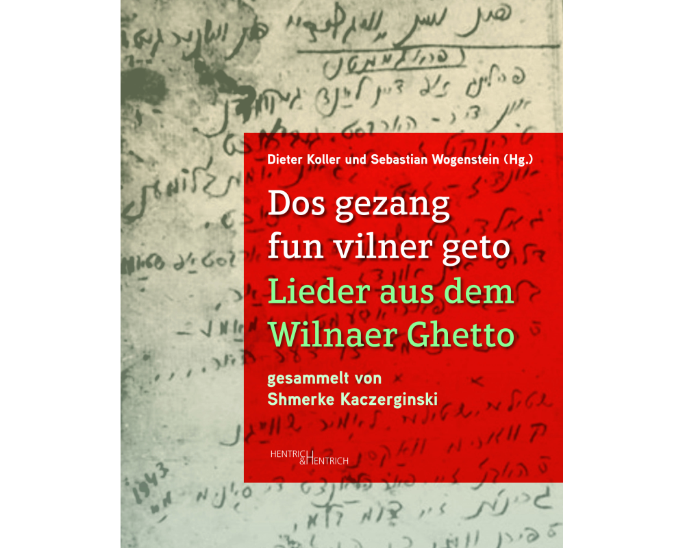 Dos gezang fun vilner geto. Lieder aus dem Wilnaer Ghetto