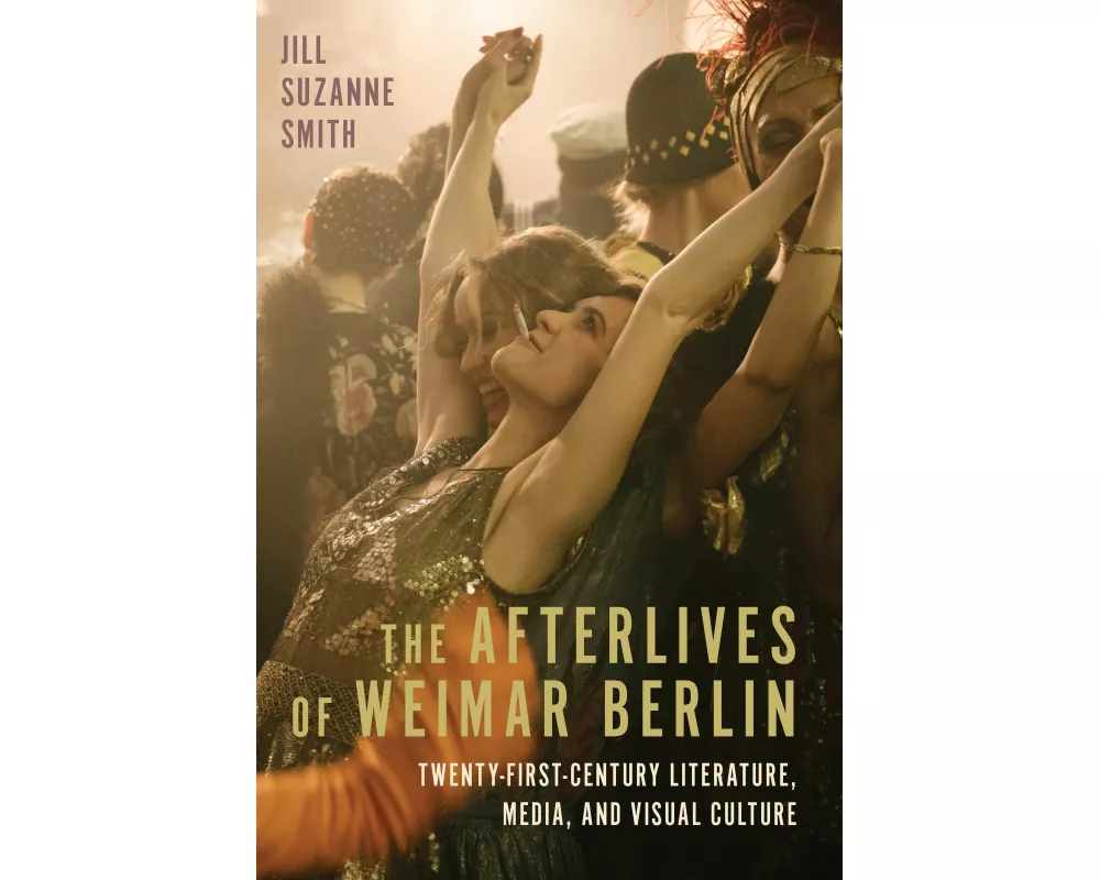 The Afterlives of Weimar Berlin