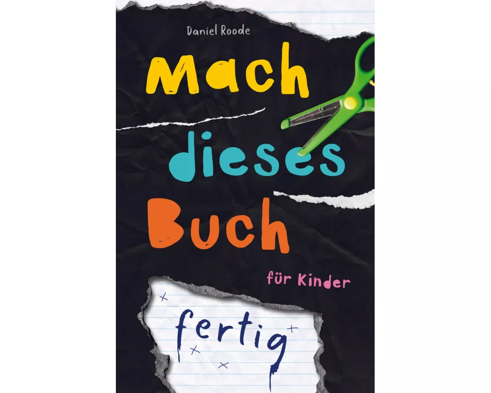 Mach dieses Buch fertig. Kreative Challenges für Kinder
