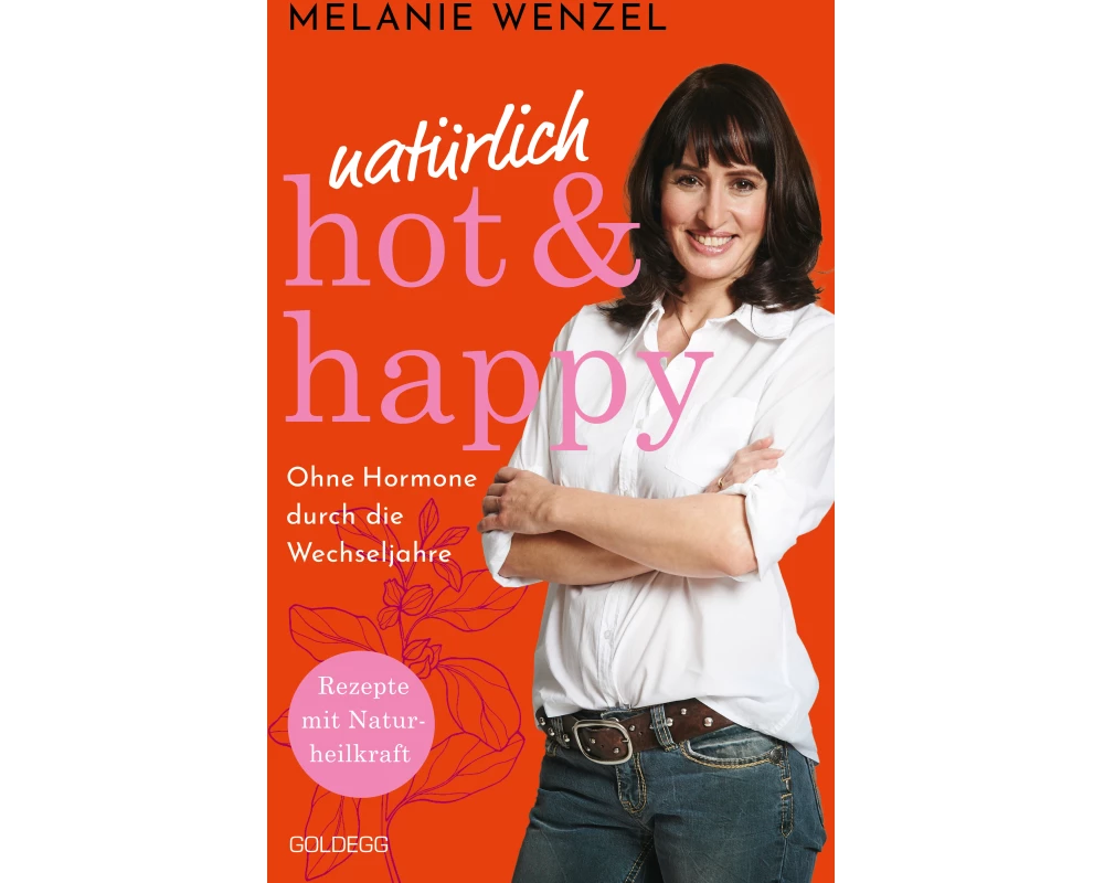 natürlich, hot & happy - ohne Hormone durch die Wechseljahre