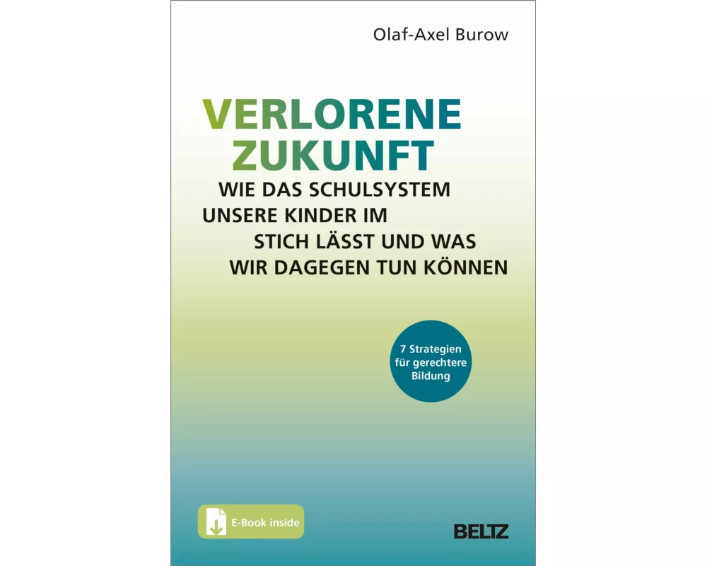 Verlorene Zukunft: Wie das Schulsystem unsere Kinder im Stich lässt und was wir dagegen tun können