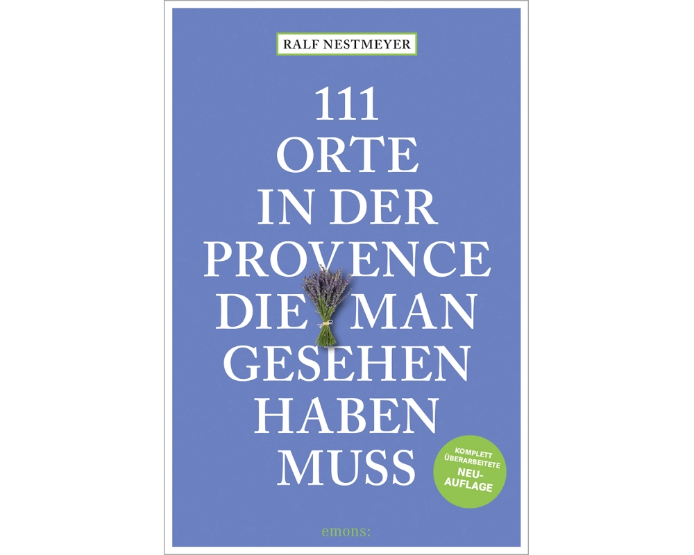 111 Orte in der Provence, die man gesehen haben muss
