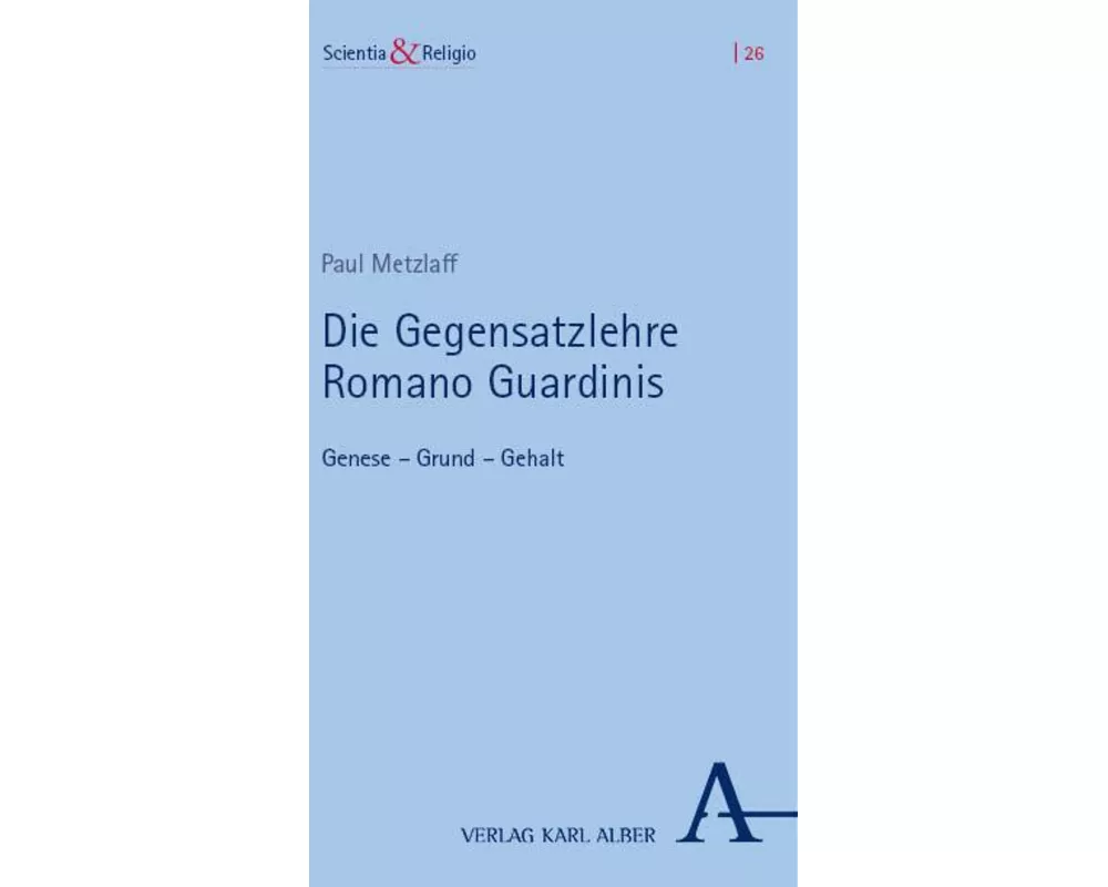 Die Gegensatzlehre Romano Guardinis