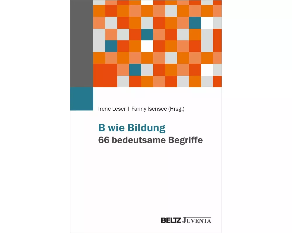 B wie Bildung. 66 bedeutsame Begriffe