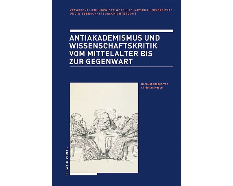 Antiakademismus und Wissenschaftskritik vom Mittelalter bis zur Gegenwart