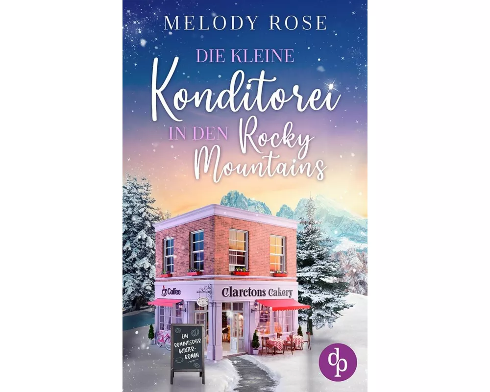 Die kleine Konditorei in den Rocky Mountains | Ein romantischer Winterroman