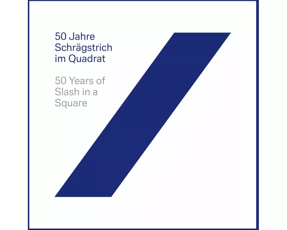 50 Jahre Schrägstrich im Quadrat / 50 Years of Slash in a Square