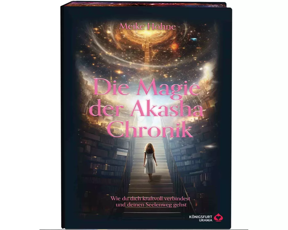 Die Magie der Akasha Chronik - Wie du dich kraftvoll verbindest und deinen Seelenweg gehst