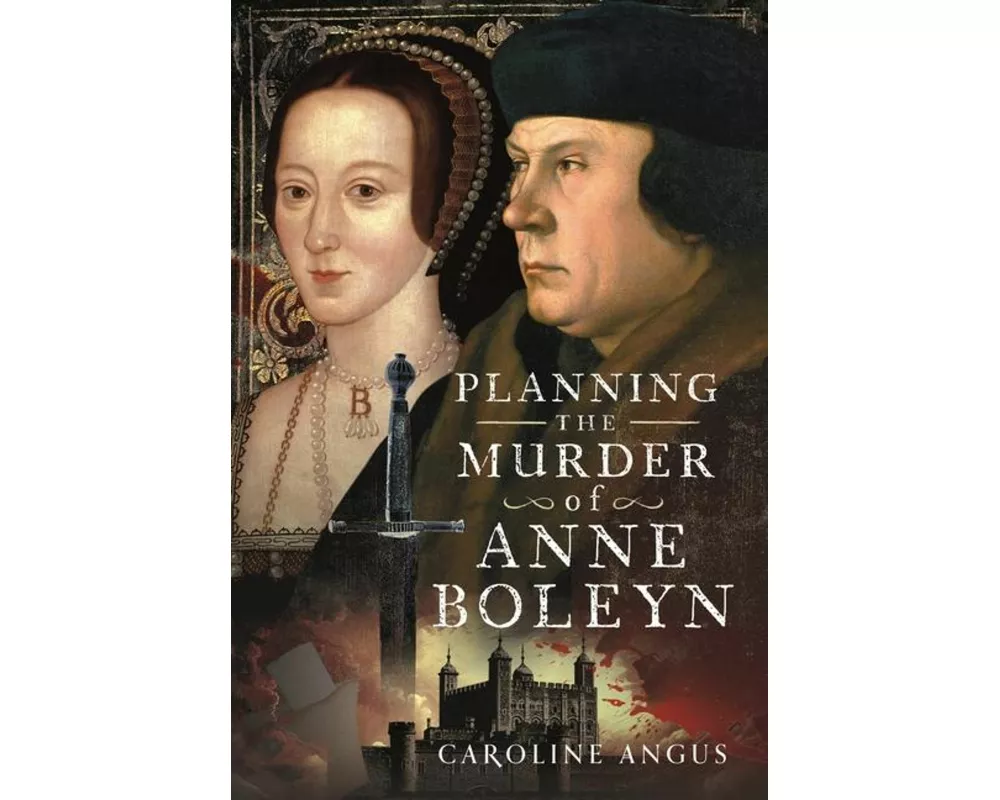 Planning the Murder of Anne Boleyn