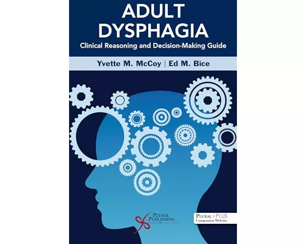 Adult Dysphagia Clinical Reasoning and Decision-Making Guide: 2025