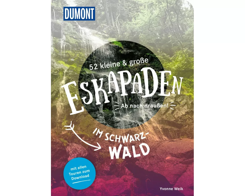 52 kleine & große Eskapaden im Schwarzwald