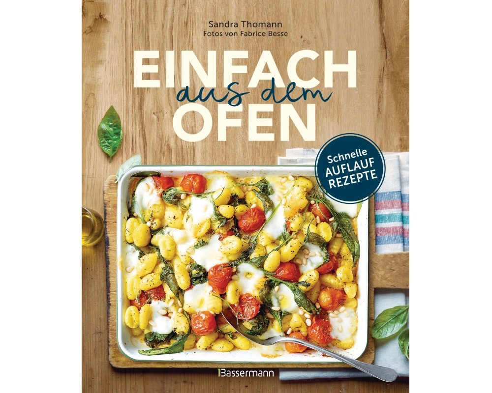 Einfach aus dem Ofen. Schnelle Auflaufrezepte