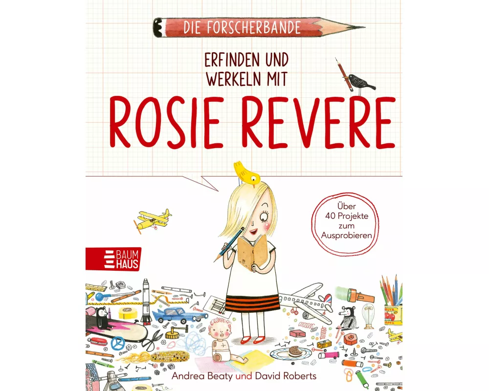 Die Forscherbande: Erfinden und werkeln mit Rosie Revere