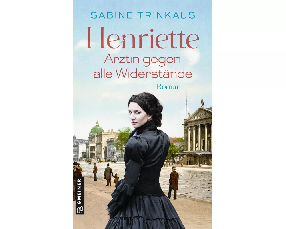 Henriette - Ärztin gegen alle Widerstände