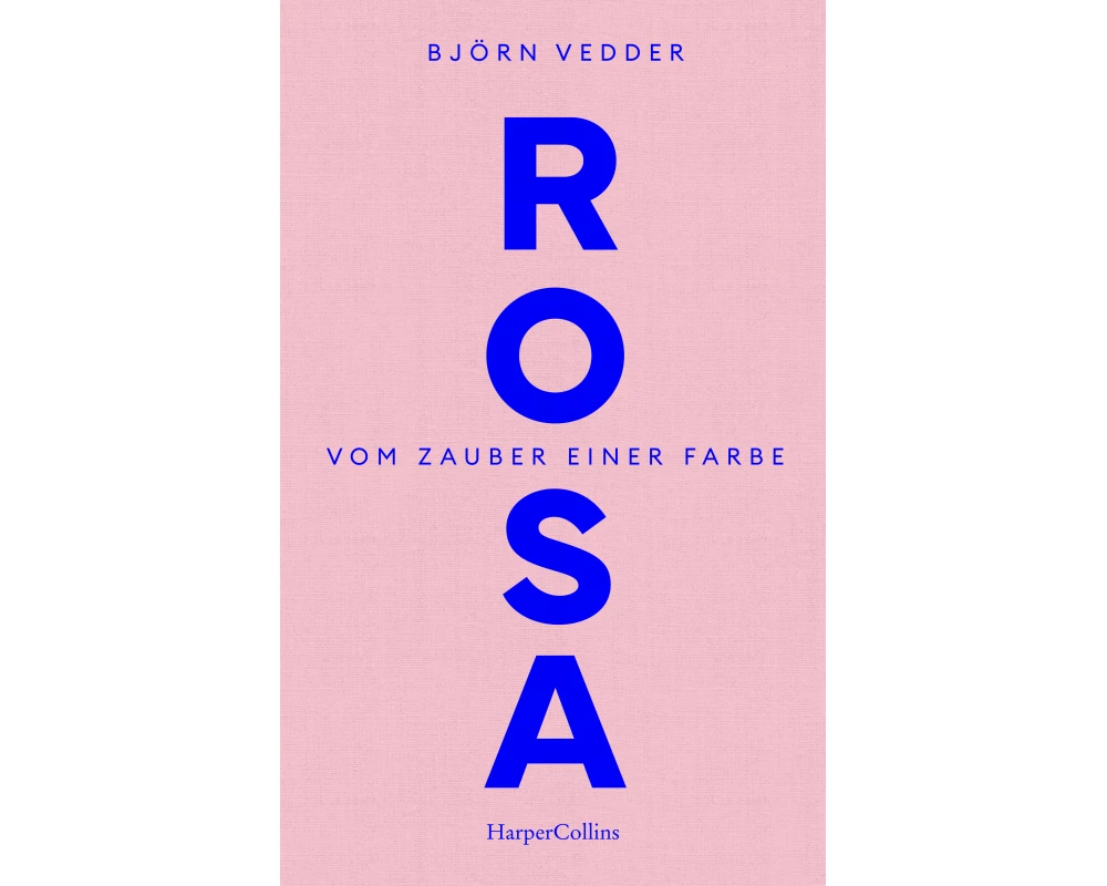 Rosa. Vom Zauber einer Farbe