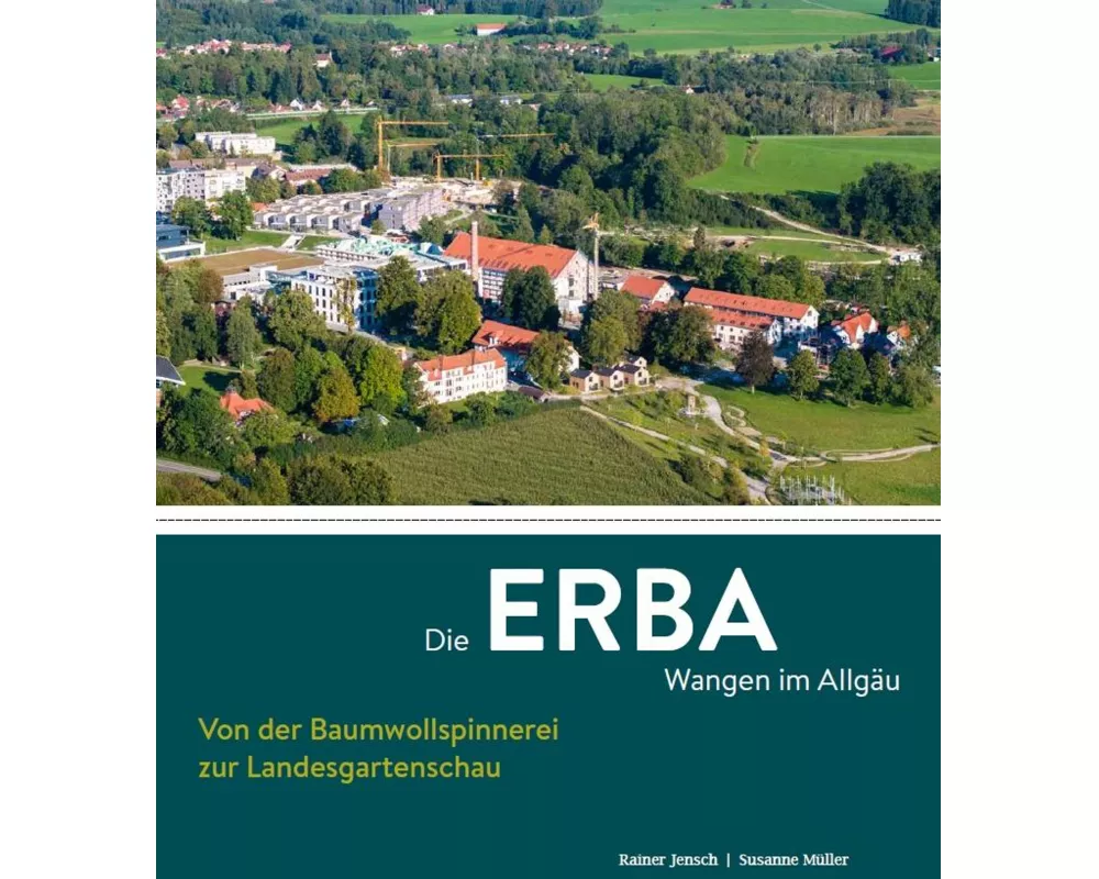 Die ERBA Wangen im Allgäu - Von der Baumwollspinnerei zur Landesgartenschau