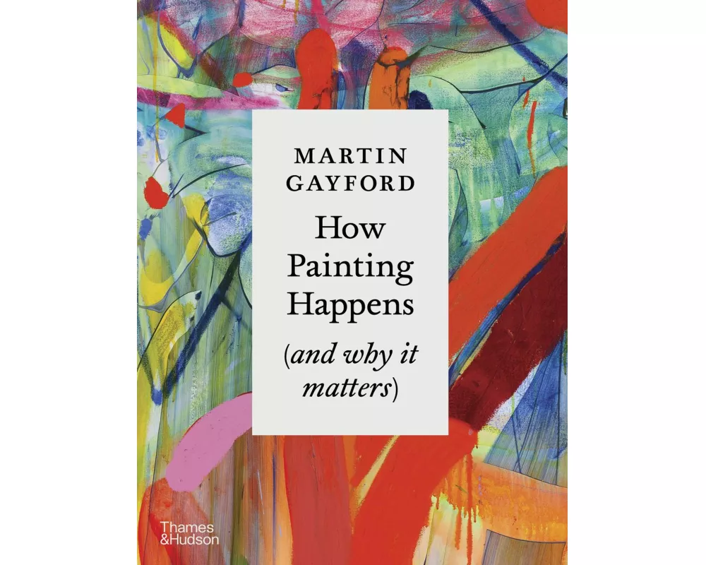 How Painting Happens (and why it matters) – A Times Book of the Year 2024