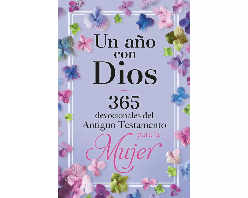 Un año con Dios: 365 devocionales del Antiguo Testamento para la Mujer / A Year with God