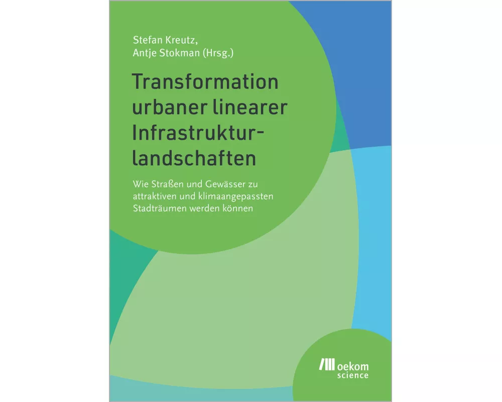 Transformation urbaner linearer Infrastrukturlandschaften