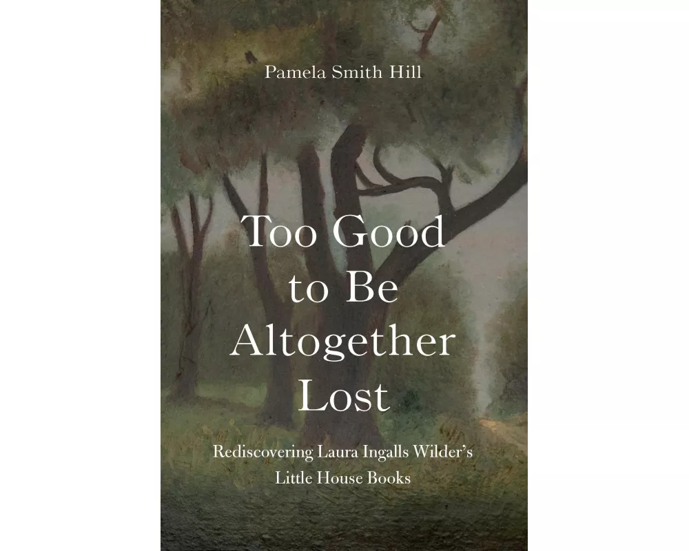 Too Good to Be Altogether Lost