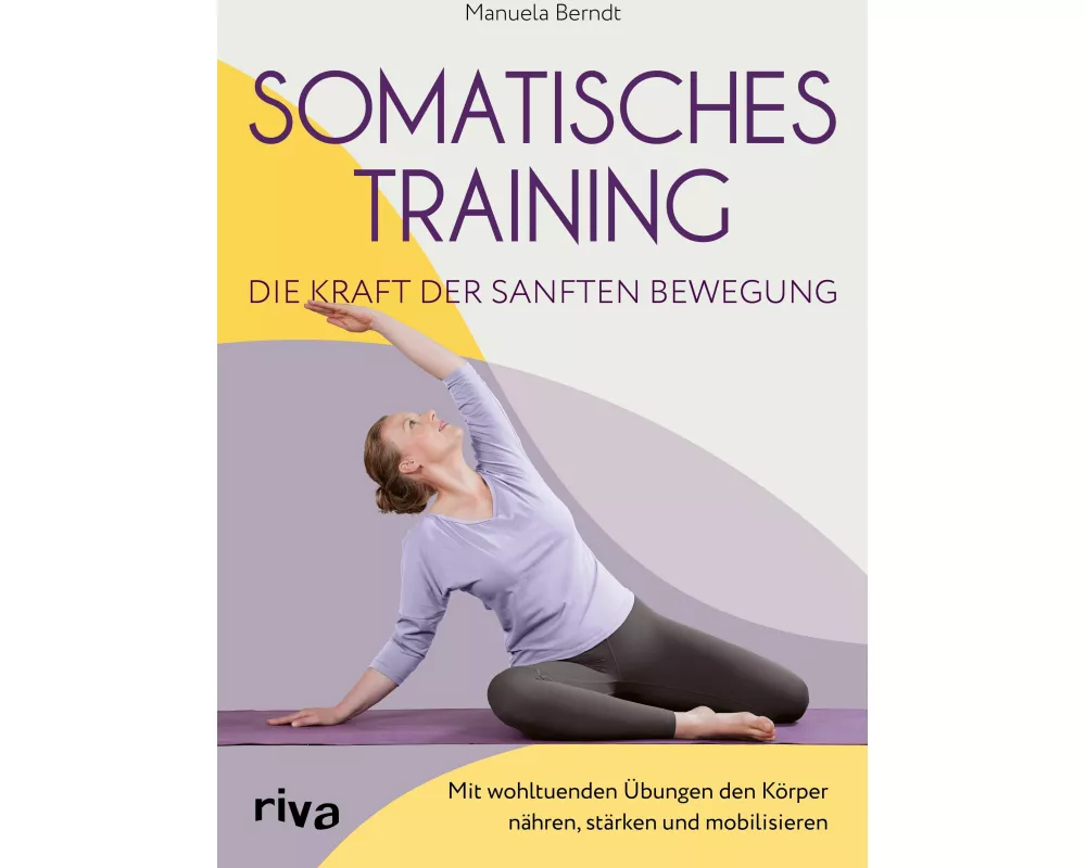 Somatisches Training – die Kraft der sanften Bewegung
