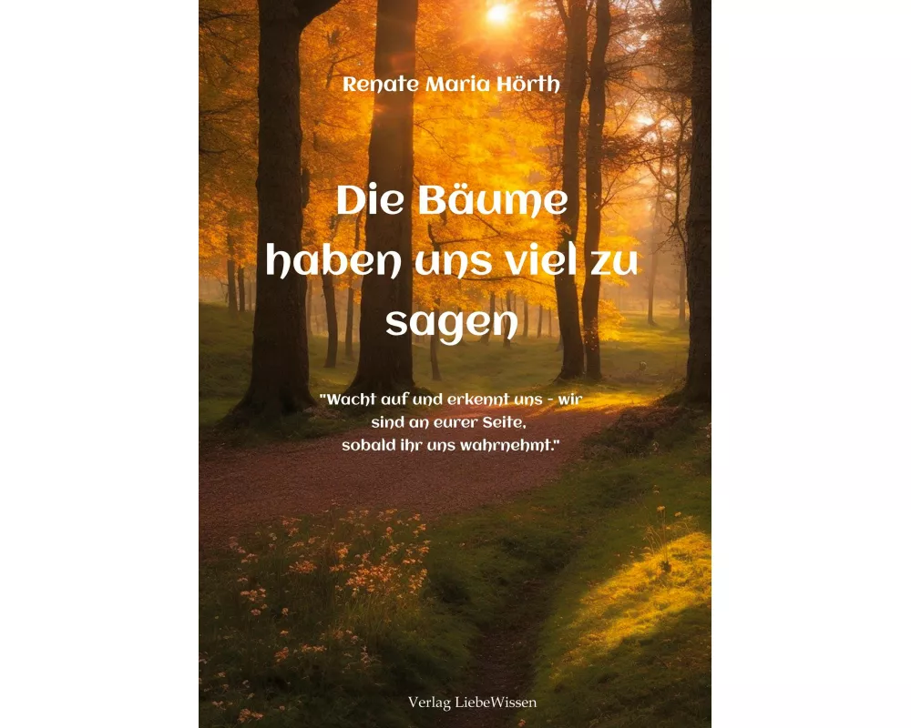 Die Bäume haben uns viel zu sagen - Ein Erweckungsbuch