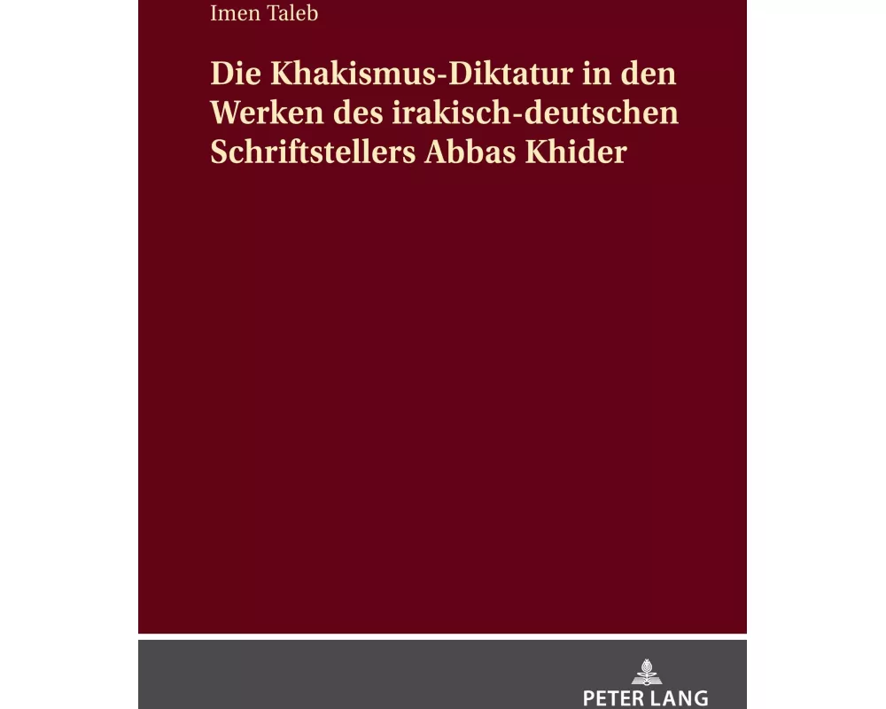 Die Khakismus-Diktatur in den Werken des irakisch-deutschen Schriftstellers Abbas Khider