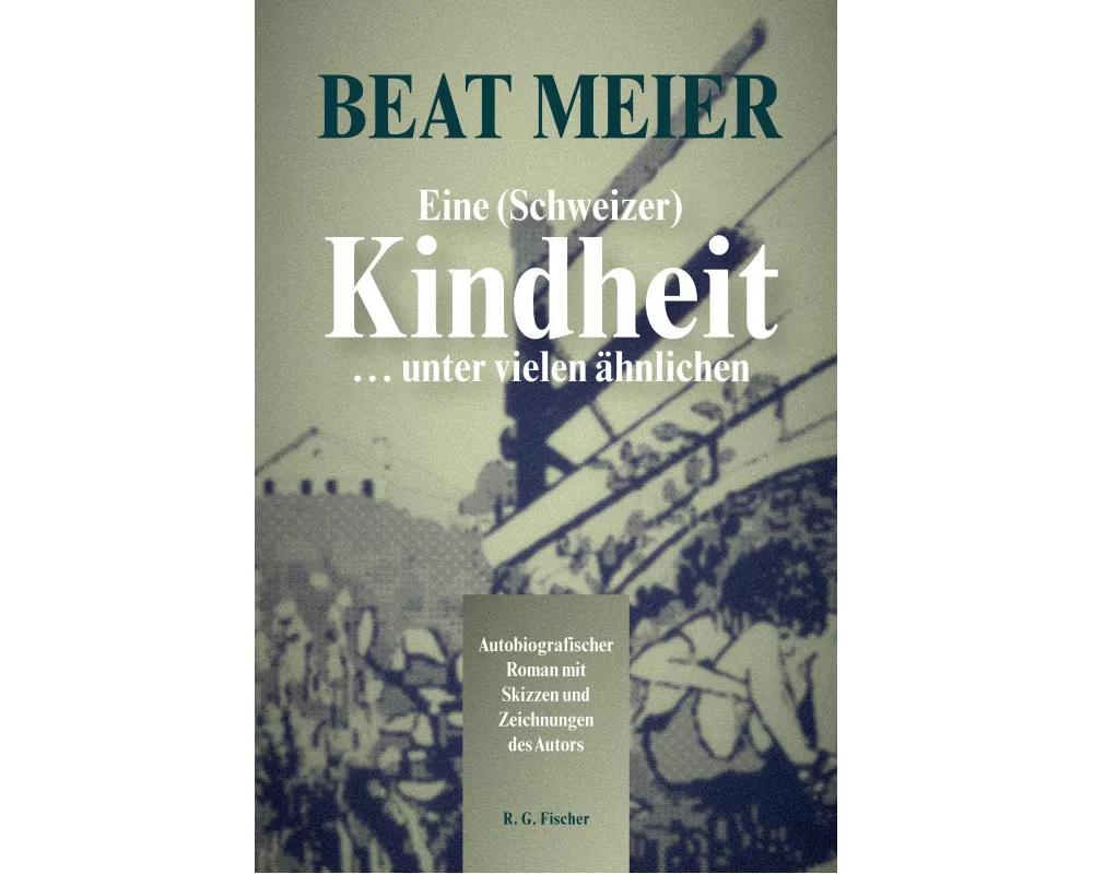 Eine (Schweizer) Kindheit ... unter vielen ähnlichen