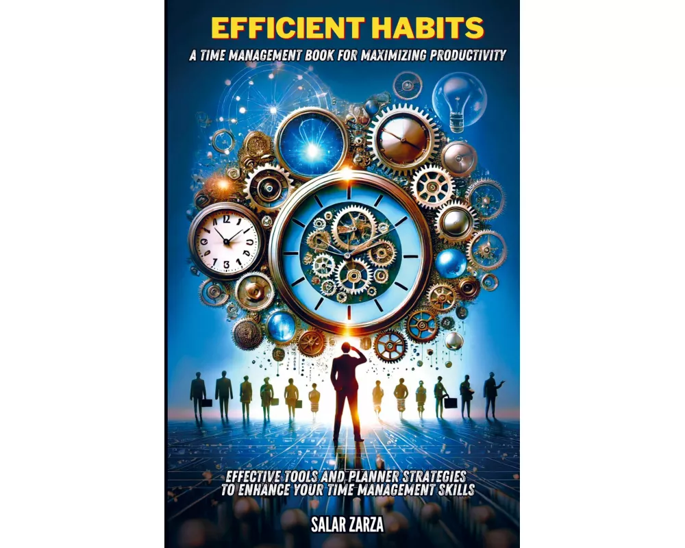 Efficient Habits: A Time Management Book for Maximizing Productivity