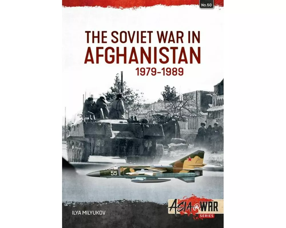 The Soviet War in Afghanistan 1979-1989