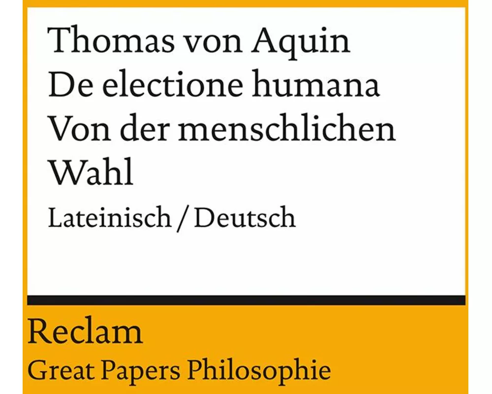De electione humana / Von der menschlichen Wahl. Lateinisch/Deutsch