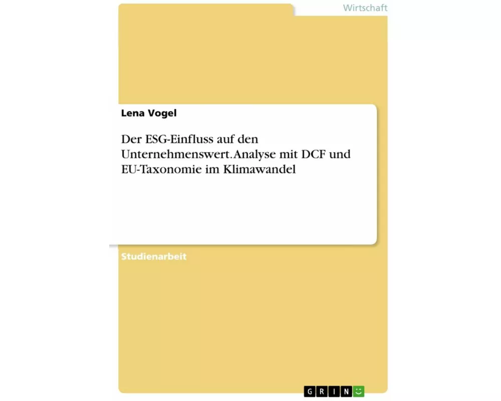 Der ESG-Einfluss auf den Unternehmenswert. Analyse mit DCF und EU-Taxonomie im Klimawandel